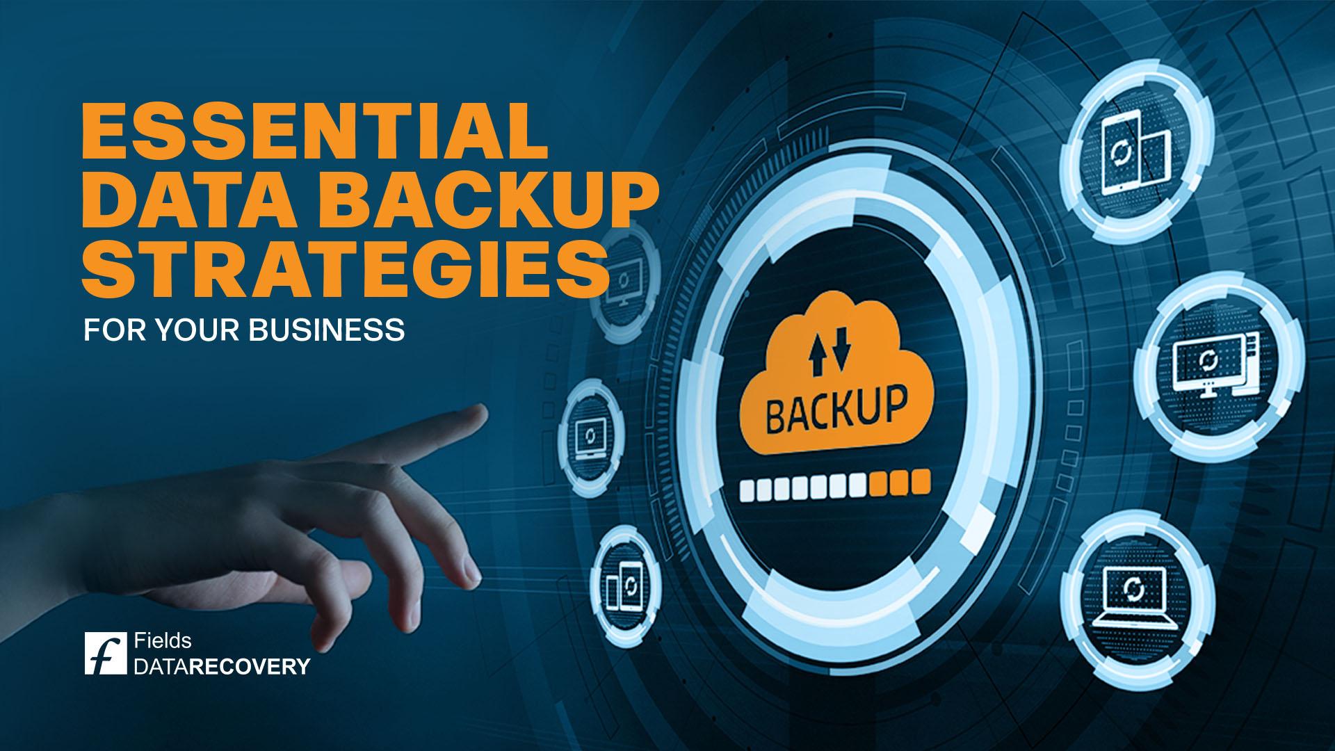 Essential Data Backup Strategies For Your Business