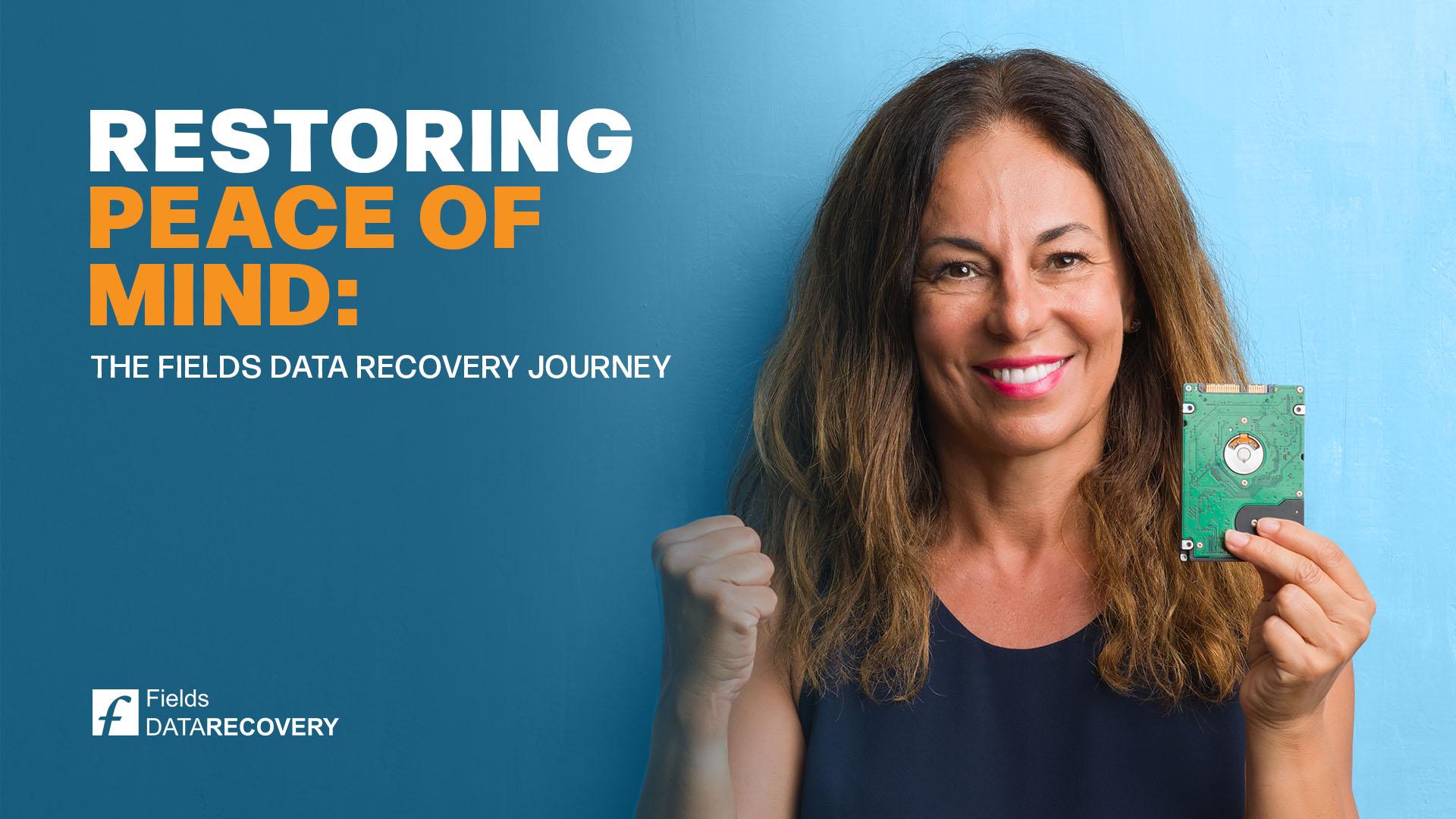 Restoring Peace of Mind: The Fields Data Recovery Journey