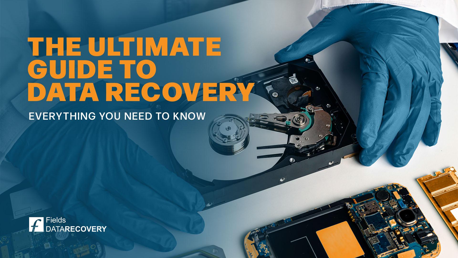 The Ultimate Guide to Data Recovery: Everything You Need to Know