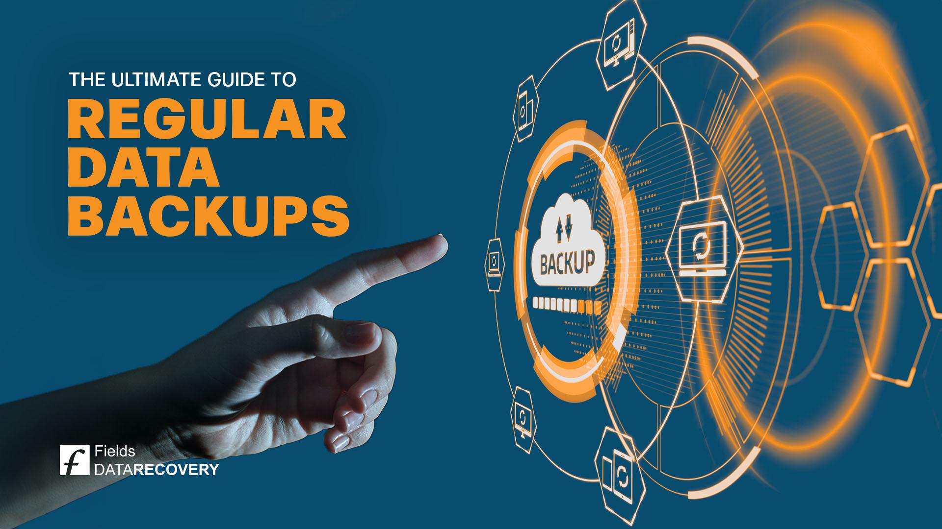 The Ultimate Guide to Regular Data Backups