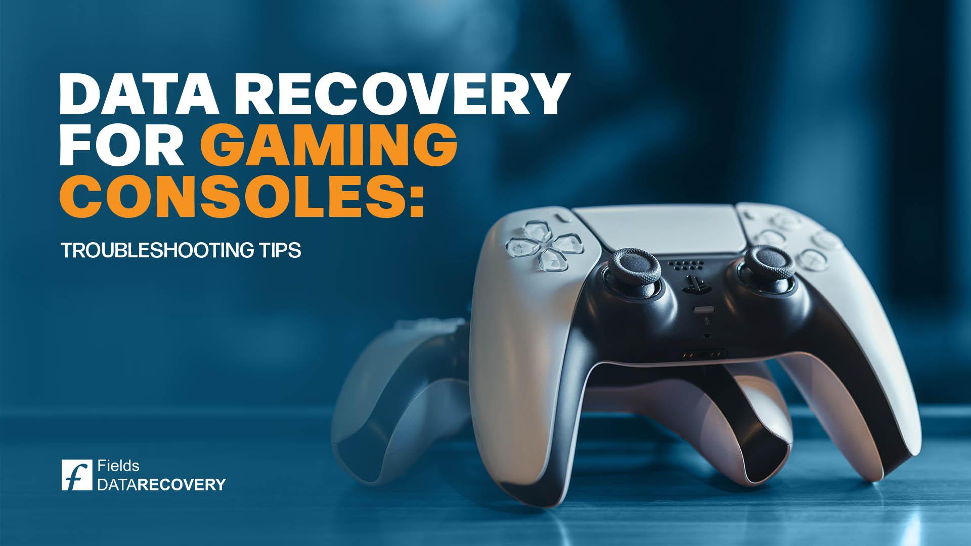 Data Recovery for Gaming Consoles: Troubleshooting Tips