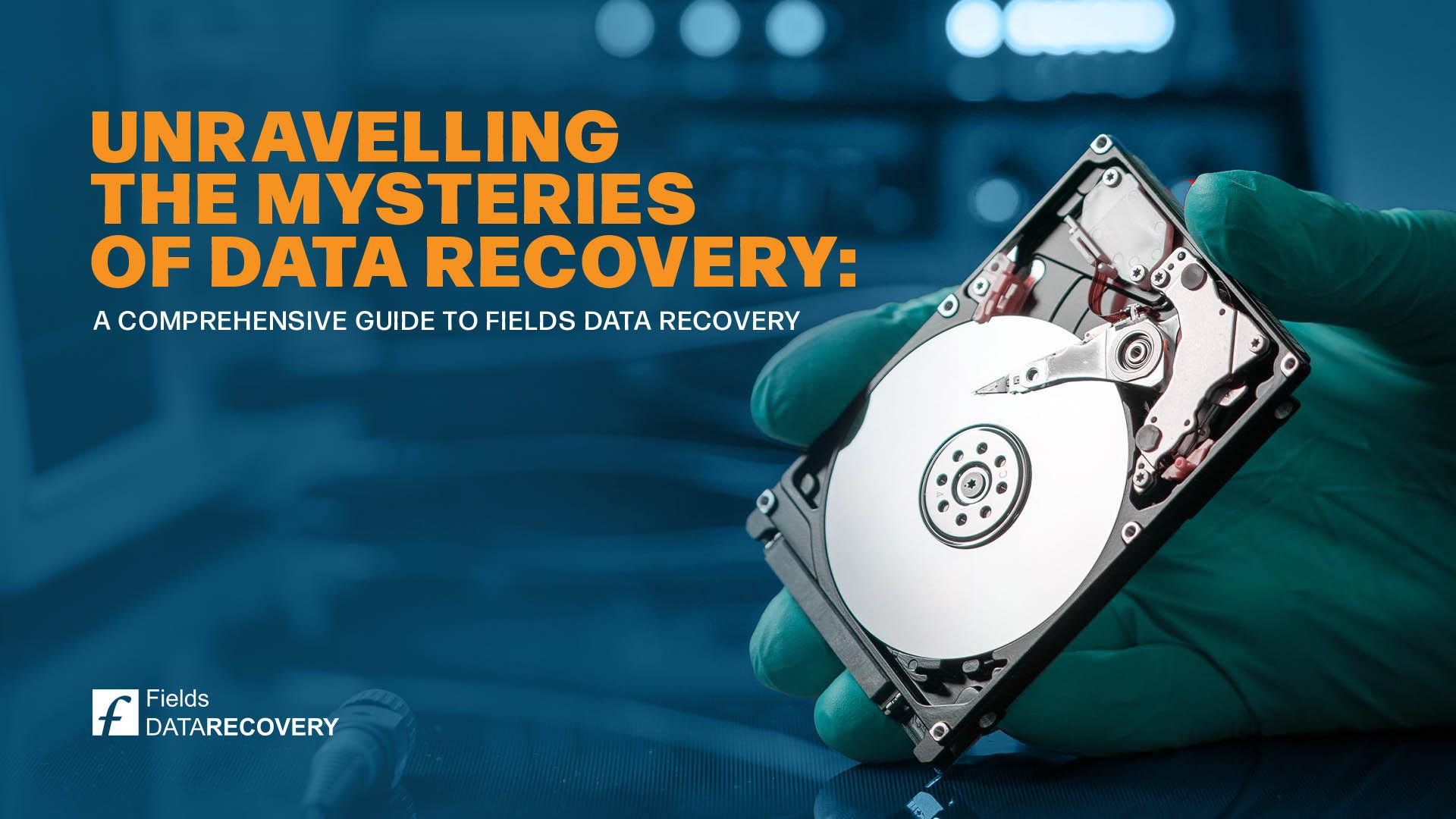 Unravelling the Mysteries of Data Corruption Recovery: A Comprehensive Guide to Fields Data Recovery